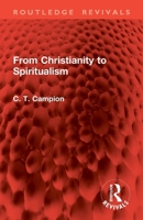 From Christianity to Spiritualism 1032862017 Book Cover
