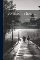American Ideals: Selected Patriotic Readings for Seventh and Eigth Grades and Junior High Schools 1021625744 Book Cover