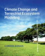 Climate Change and Terrestrial Ecosystem Modeling 1107043786 Book Cover