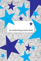 My Handwriting Practice Book: 6X9 notebook with 100 pages of white paper, with guide lines to practice handwriting! 1097762165 Book Cover