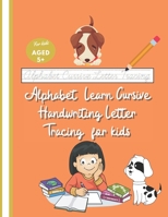 Alphabet Learn Cursive Handwriting Letter Tracing for kids: Cursive Joined-up Handwriting 1st Grade +, Beginner Home Classroom Workbook with Coloring and Practice Sentences. B08NF34GH4 Book Cover