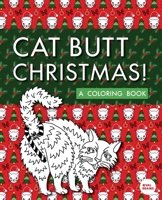 Cat Butt Christmas: A Xmas Coloring Book 1733702229 Book Cover