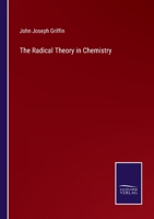 The Radical Theory in Chemistry (Classic Reprint) 1345726708 Book Cover