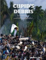 Cupid's debris 0359390404 Book Cover