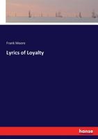 Lyrics of Loyalty (Classic Reprint) 1425536107 Book Cover