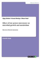 Effect of low power microwave on microbial growth and metabolism: Microwave-Microbe Interaction 3656271178 Book Cover