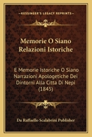 Memorie O Siano Relazioni Istoriche: E Memorie Istoriche O Siano Narrazioni Apologetiche Dei Dintorni Alla Citta Di Nepi (1845) 116019355X Book Cover