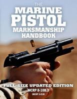 The Marine Pistol Marksmanship Handbook: Full-Size Updated Edition: Master the Combat Pistol! McRp 8-10b.3 (McRp 3-01b) 1499314728 Book Cover