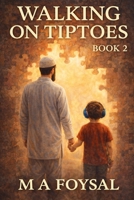 Walking on Tiptoes Book 2: Beyond Autism, Into the Heart B0FQJTYZRJ Book Cover