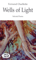 Wells of light: Selected poems 1550965638 Book Cover
