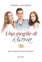 Una moglie di riserva 1521981280 Book Cover