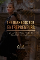 The dark book for entrepreneurs: What it really takes to be a kick-ass woman 1697543022 Book Cover