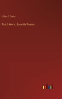 Patch Work: Juvenile Poems 3385236401 Book Cover