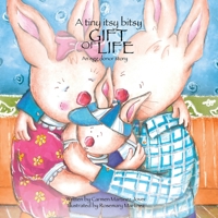 A Tiny Itsy Bitsy Gift of Life, an Egg Donor Story for Boys 6070050622 Book Cover