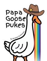 Papa Goose Pukes B0GXJZCJJJ Book Cover