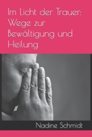 Im Licht der Trauer: Wege zur Bewältigung und Heilung B0C9SK1BMG Book Cover