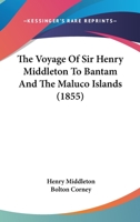 The Voyage Of Sir Henry Middleton To Bantam And The Maluco Islands 1437345352 Book Cover