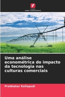 Uma análise econométrica do impacto da tecnologia nas culturas comerciais (Portuguese Edition) 6208141621 Book Cover