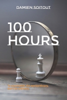 100 HOURS: To accomplish the extraordinary, don’t be ordinary. B09L51V352 Book Cover