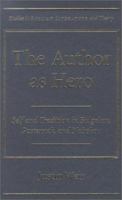 The Author as Hero: Self and Tradition in Bulgakov, Pasternak, and Nabokov (Studies in Russian Literature and Theory) 0810118815 Book Cover