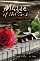 Music of the Soul : Prelude 1647023319 Book Cover