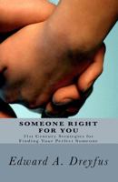 Someone Right for You: 21st Century Strategies for Finding Your Special Someone, 2003 Edition 145647748X Book Cover