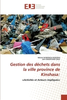 Gestion des déchets dans la ville province de Kinshasa:: «Activités et Acteurs impliqués» 6203422096 Book Cover