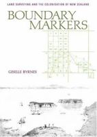 Boundary Markers: Land Surveying and the Colonisation of New Zealand 187724290X Book Cover