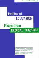 Politics of Education: Essays from Radical Teacher 0791403556 Book Cover
