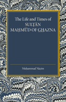 The Life and Times of Sultan Mahmud of Ghazna 1107456592 Book Cover