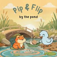 Pip & Flip by the pond B0G2JXK9Y3 Book Cover