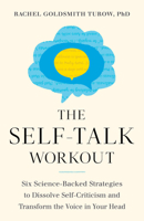 The Self-Talk Workout: Six Science-Backed Strategies to Dissolve Self-Criticism and Transform the Voice in Your Head 1611808480 Book Cover