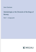 Heimskringla or the Chronicle of the Kings of Norway: Part 1 - in large print 3368300830 Book Cover