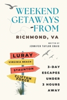 Weekend Getaways From Richmond, VA: 3-Day Escapes Under 3 Hours Away B0FBM5BC8B Book Cover