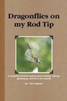 Dragonflies on my Rod Tip 0557096839 Book Cover