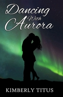 Dancing With Aurora B08N9KNMXN Book Cover