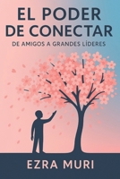 El Poder de Conectar: De Amigos a Grandes Lideres (Spanish Edition) B0DT18CF1V Book Cover