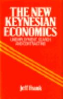 The new Keynesian economics: Unemployment, search, and contracting 0710802447 Book Cover