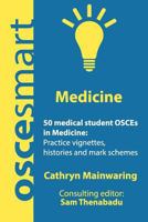 Oscesmart - 50 Medical Student Osces in Medicine: Vignettes, Histories and Mark Schemes for Your Finals. 0998526703 Book Cover