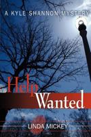 Help Wanted: A Kyle Shannon Mystery 0983377839 Book Cover