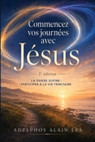 Commencer Ses Journées Avec Jésus : Édition 2026 : La Danse Divine : Participer à la Vie Trinitaire 1952806747 Book Cover