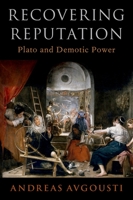 Recovering Reputation: Plato and Demotic Power 0197624081 Book Cover