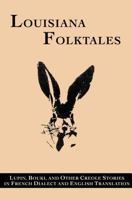 Louisiana Folk-Tales: In French Dialect And English Translation 1163258377 Book Cover