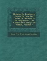 Histoire Du Limbourg: Suivie de Celle Des Comt S de Daelhem Et de Fauquemont, Des Annales de L'Abbaye de Rolduc, Volume 7 1286975204 Book Cover