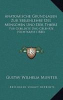 Anatomische Grundlagen Zur Seelenlehre Des Menschen Und Der Thiere: Fur Gebildete Und Gelehrte Nichtarzte (1846) 1160299587 Book Cover