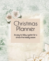 Christmas Planner - An easy-to-follow system for a stress-free holiday season: Save money & time with this countdown calendar & checklist organizer, budget & expense tracker, party grocery list & more 1705916023 Book Cover
