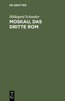 Moskau, Das Dritte ROM: Studien Zur Geschichte Der Politischen Theorien in Der Slawischen Welt B001VC97UK Book Cover