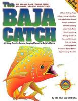 The Baja Catch: A Fishing, Travel & Remote Camping Manual for Baja California 0929637054 Book Cover
