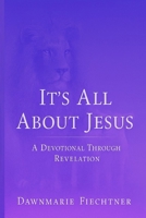 It's all About Jesus: A Devotional Journey Through Revelation B0G6VQF529 Book Cover