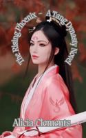 The Rising Phoenix - a Tang Dynasty Novel B0GTHZZFQQ Book Cover